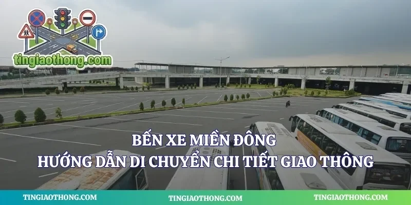 Bến Xe Miền Đông Hướng Dẫn Di Chuyển