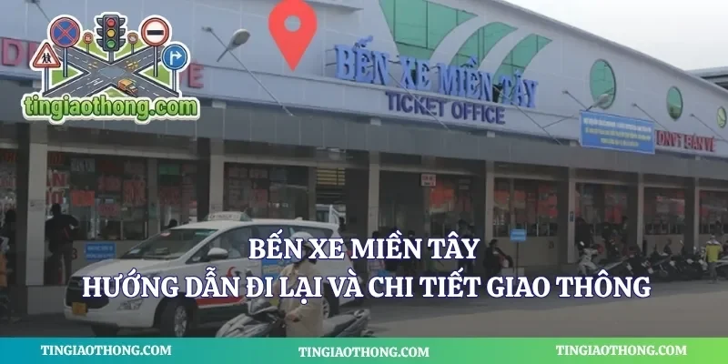 Bến Xe Miền Tây - Hướng Dẫn Đi Lại