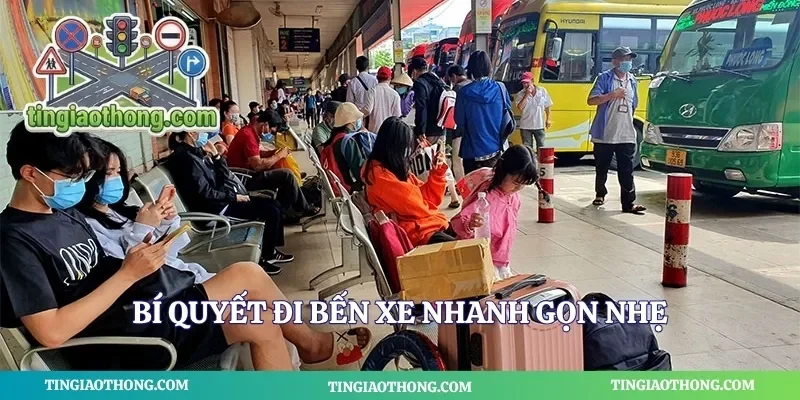 Bí quyết đi bến xe nhanh gọn nhẹ