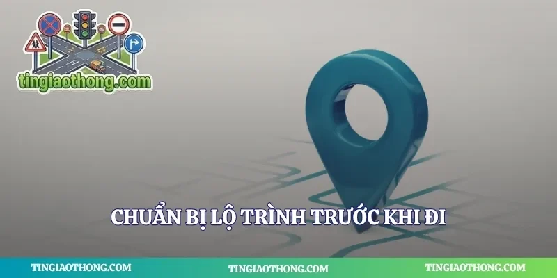 Chuẩn bị lộ trình trước khi đi