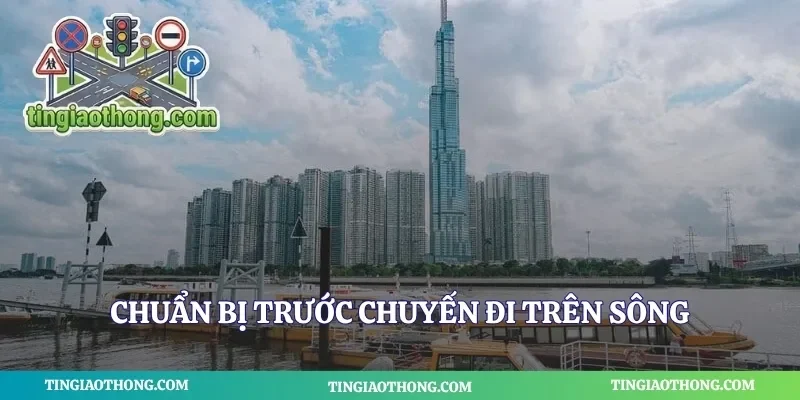 Chuẩn bị trước chuyến đi trên sông