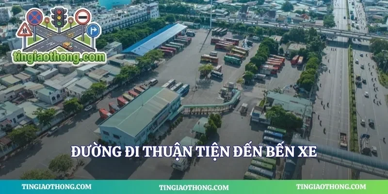 Đường đi thuận tiện đến bến xe