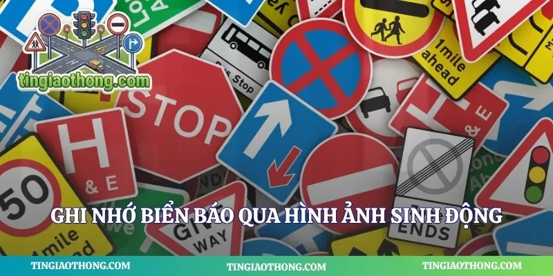 Ghi nhớ biển báo qua hình ảnh sinh động