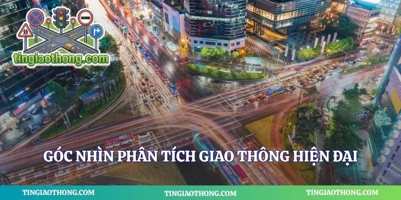 Góc nhìn phân tích giao thông hiện đại