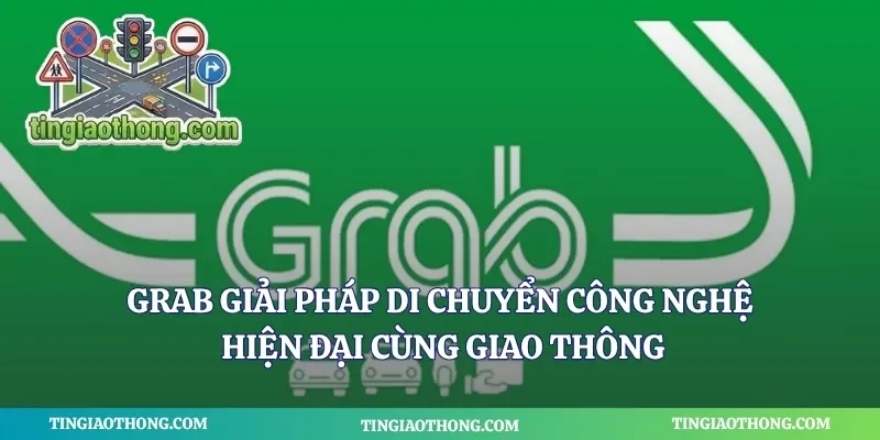 Grab Giải Pháp Di Chuyển Công Nghệ