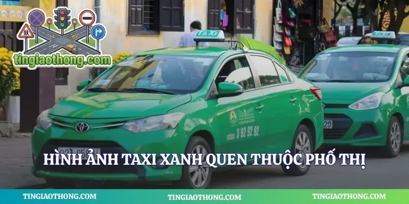 Hình ảnh taxi xanh quen thuộc phố thịHình ảnh taxi xanh quen thuộc phố thị