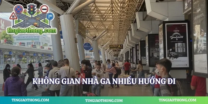 Không gian nhà ga nhiều hướng đi