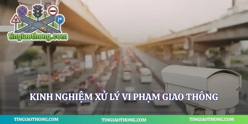 Kinh nghiệm xử lý vi phạm giao thông