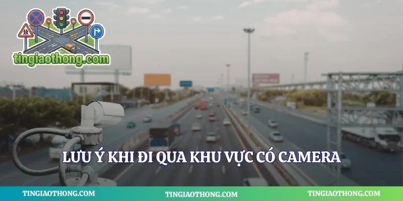 Lưu ý khi đi qua khu vực có camera