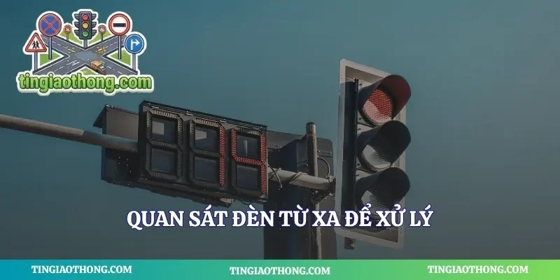 Quan sát đèn từ xa để xử lý