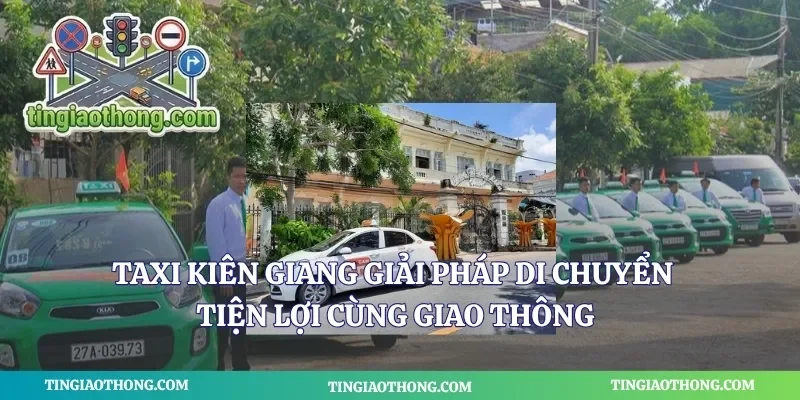 Taxi Kiên Giang Giải Pháp Di ChuyểnTaxi Kiên Giang Giải Pháp Di Chuyển