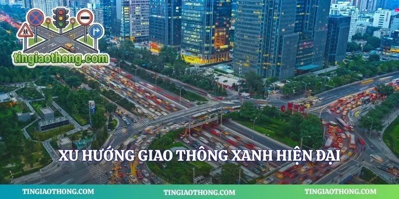 Xu hướng giao thông xanh hiện đại